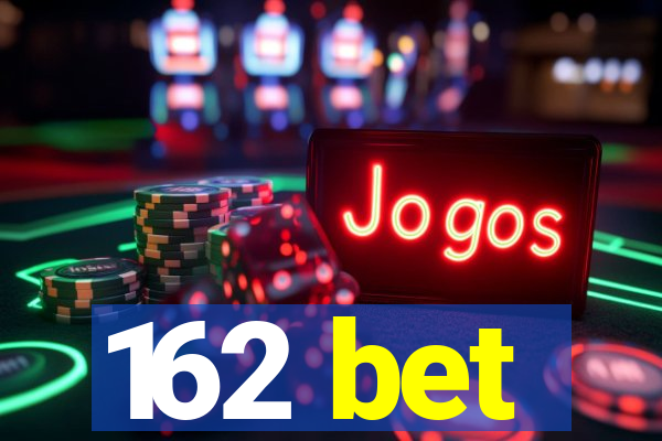 162 bet