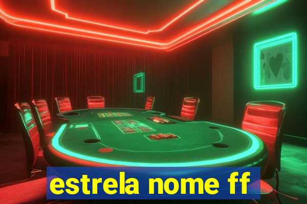 estrela nome ff