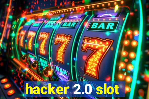 hacker 2.0 slot