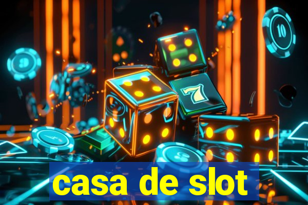 casa de slot