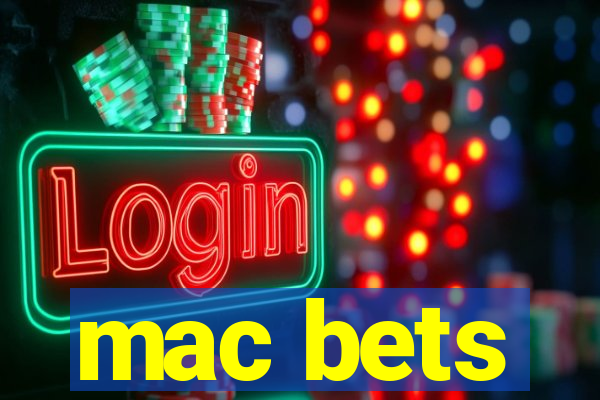 mac bets