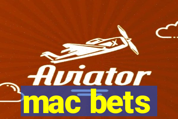 mac bets