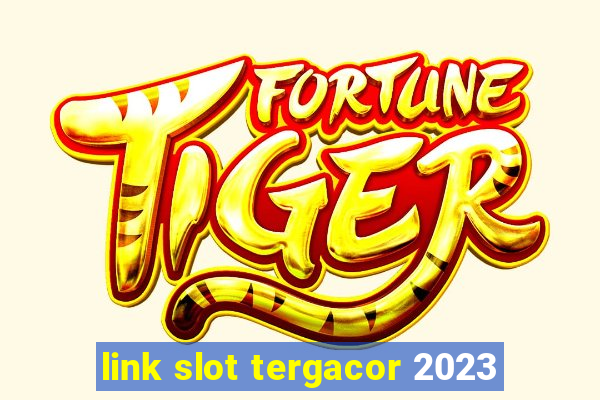 link slot tergacor 2023