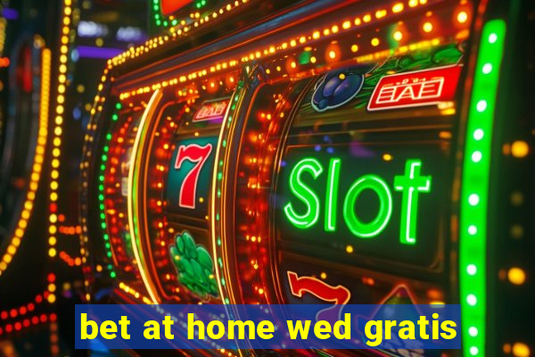 bet at home wed gratis