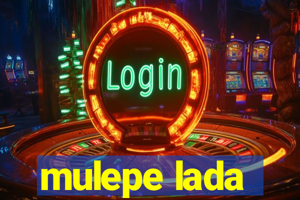 mulepe lada