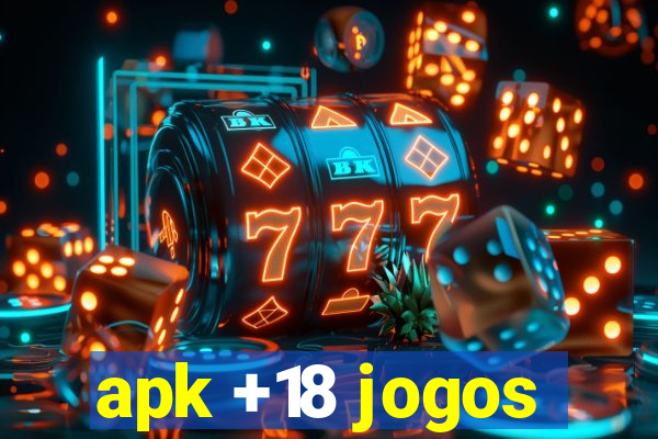 apk +18 jogos