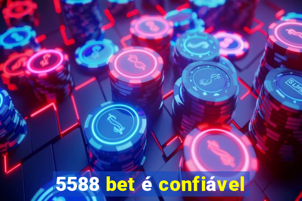 5588 bet é confiável