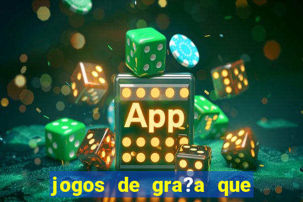 jogos de gra?a que pagam dinheiro de verdade