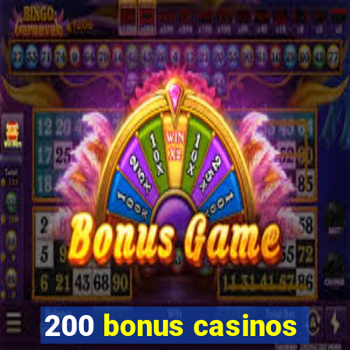 200 bonus casinos