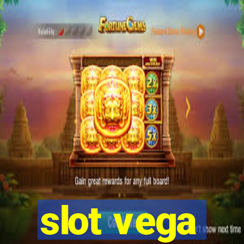 slot vega