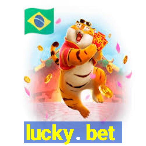 lucky. bet