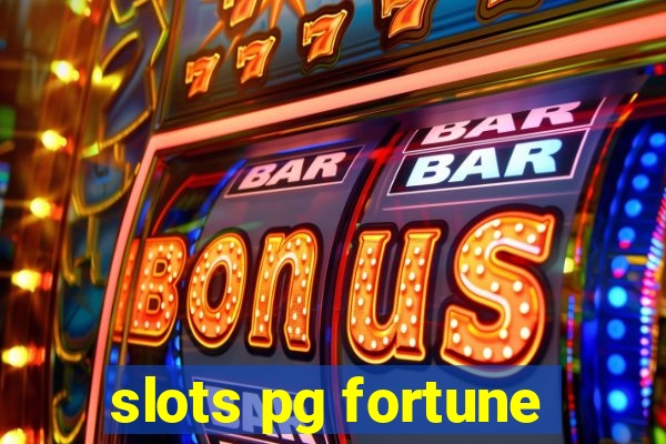 slots pg fortune