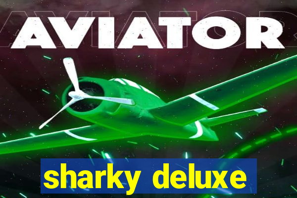 sharky deluxe