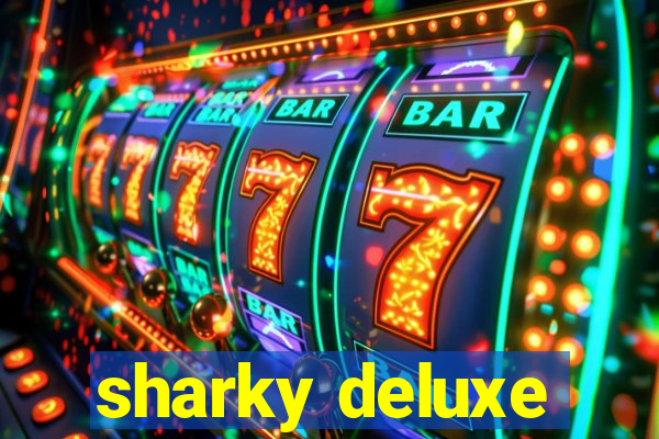 sharky deluxe