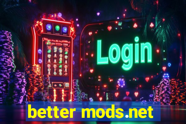 better mods.net