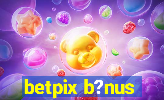 betpix b?nus