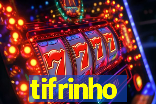 tifrinho