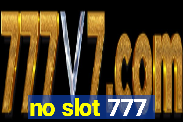 no slot 777