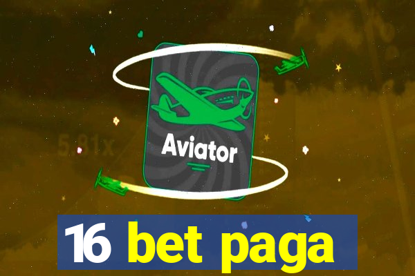 16 bet paga