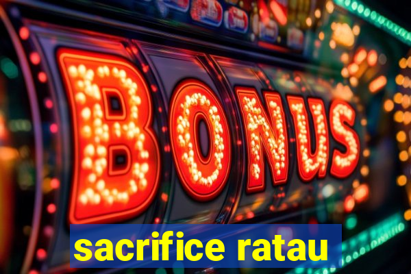 sacrifice ratau