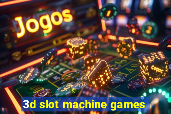 3d slot machine games