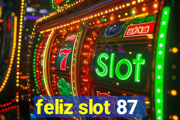 feliz slot 87