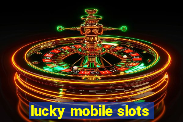 lucky mobile slots