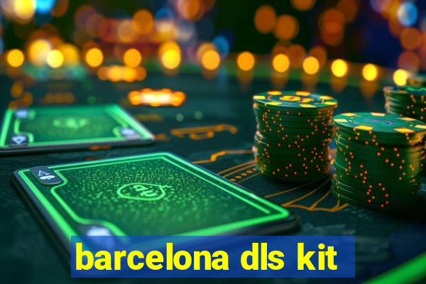 barcelona dls kit