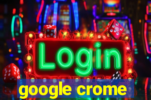 google crome