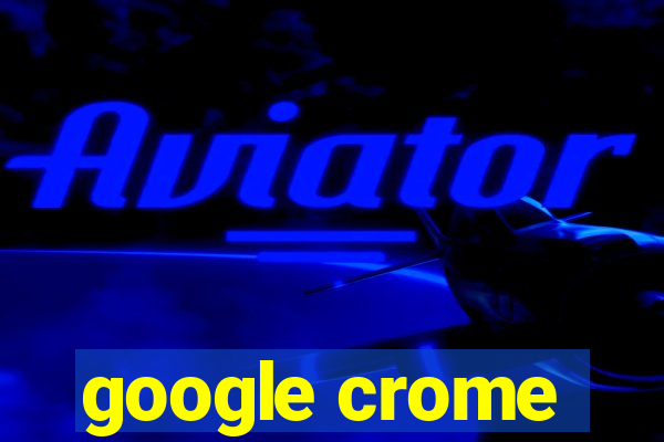 google crome