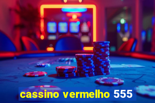 cassino vermelho 555