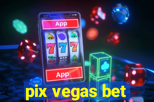 pix vegas bet