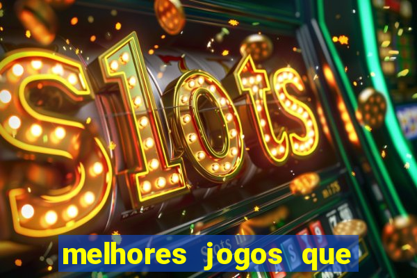 melhores jogos que d?o dinheiro