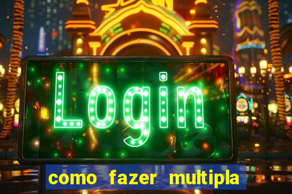 como fazer multipla na bet