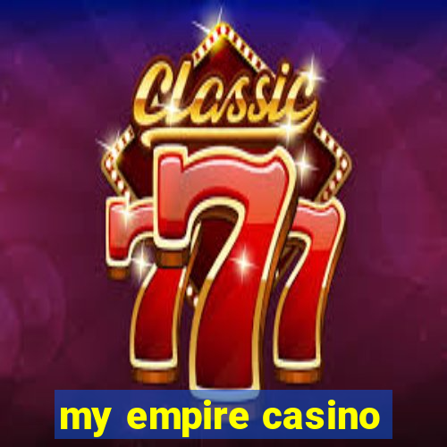 my empire casino