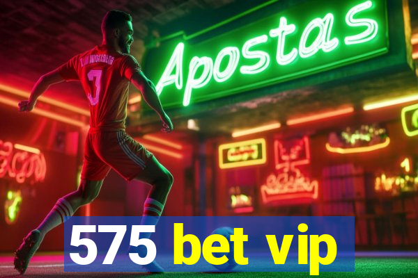 575 bet vip