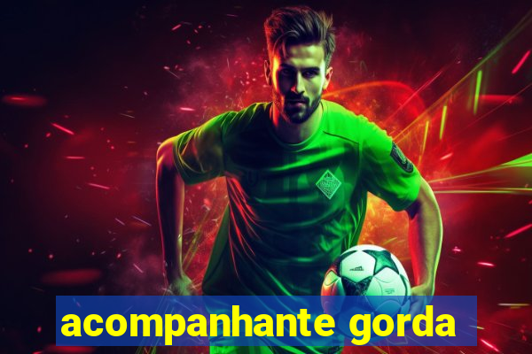 acompanhante gorda