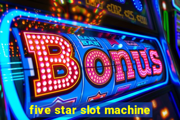 five star slot machine