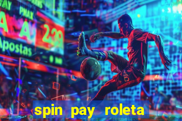 spin pay roleta ganhar dinheiro