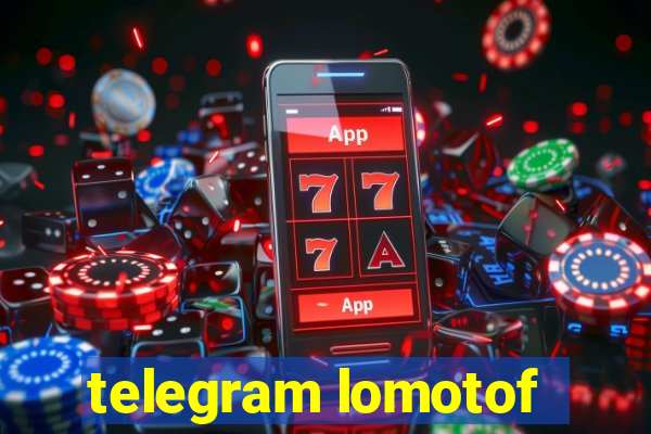 telegram lomotof