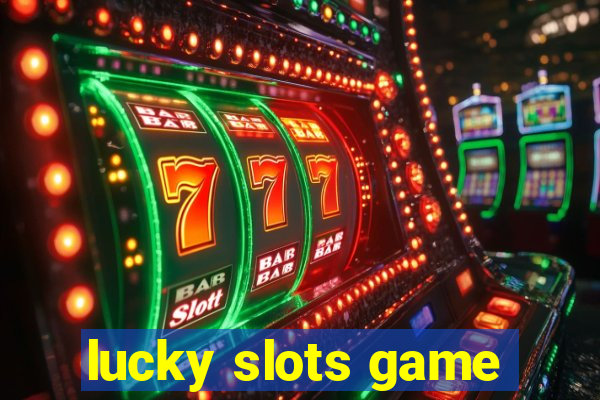 lucky slots game