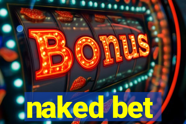 naked bet