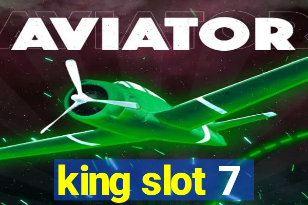 king slot 7