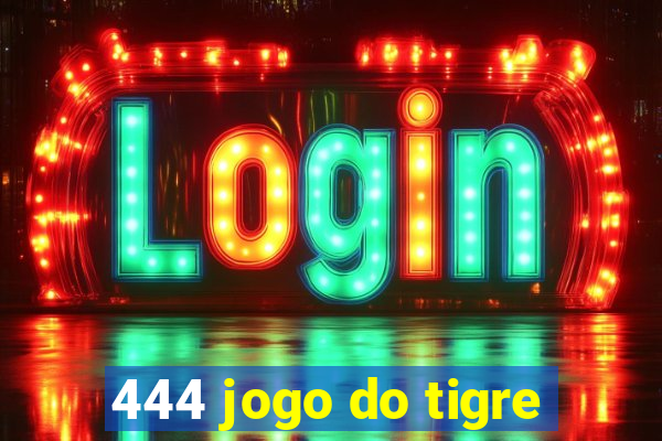 444 jogo do tigre