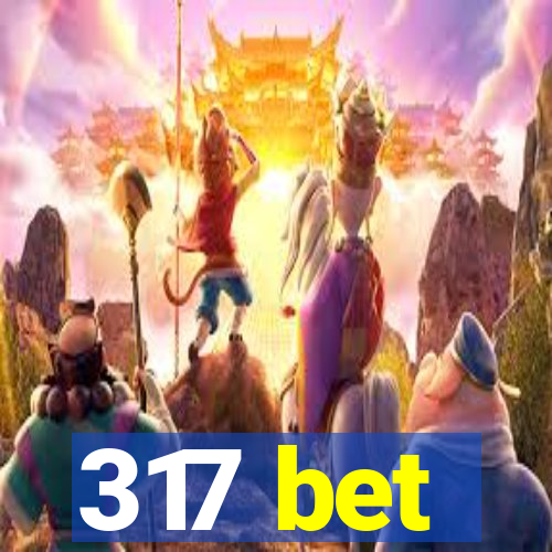 317 bet