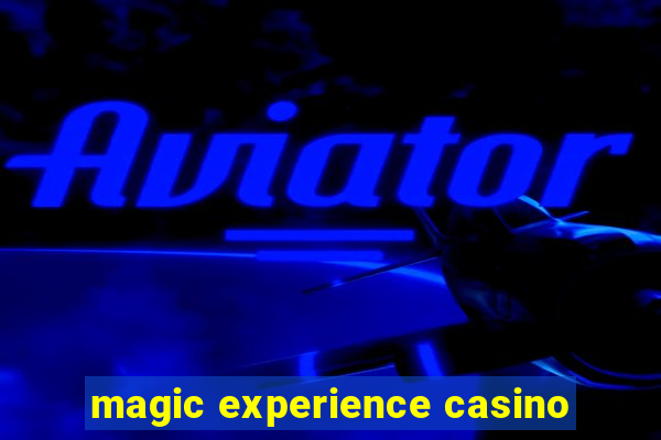 magic experience casino