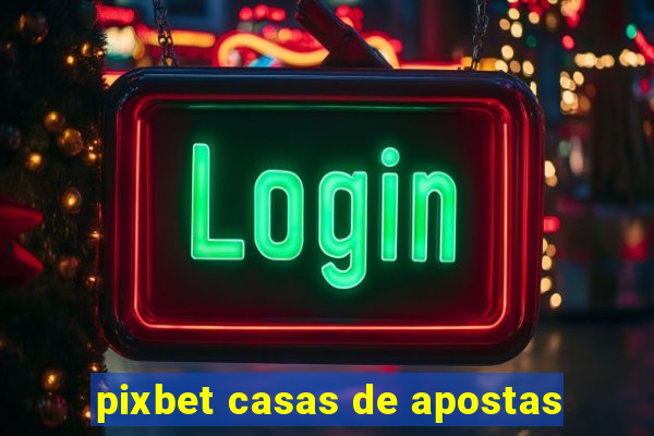 pixbet casas de apostas