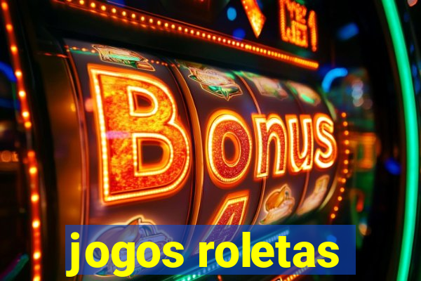 jogos roletas