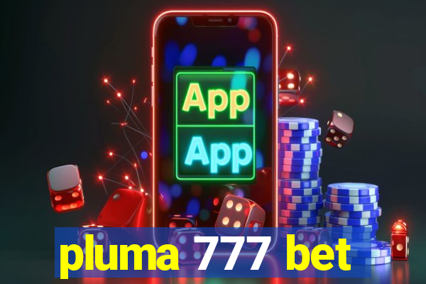 pluma 777 bet