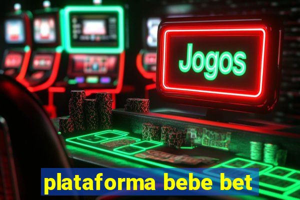 plataforma bebe bet